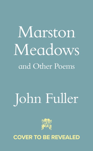 Cover for John Fuller · Marston Meadows and Other Poems (Hardcover Book) (2025)