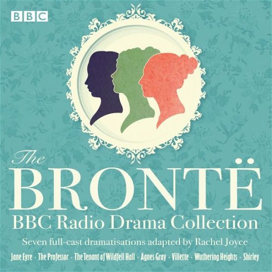 Cover for Charlotte Bronte · The Bronte BBC Radio Drama Collection: Seven full-cast dramatisations (Audiobook (CD)) [Unabridged edition] (2018)