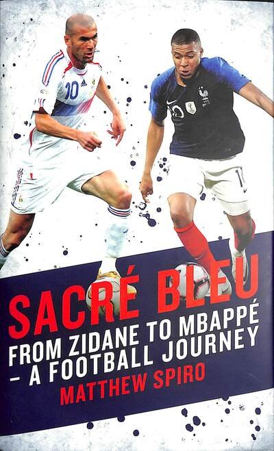 Cover for Matthew Spiro · Sacre Bleu: Zidane to Mbappe - A football journey (Gebundenes Buch) (2020)