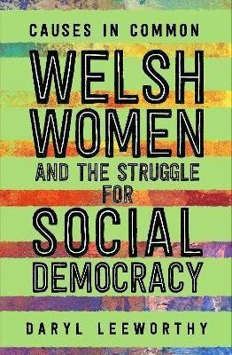 Cover for Daryl Leeworthy · Causes in Common: Welsh Women and the Struggle for Social Democracy (Paperback Book) (2022)