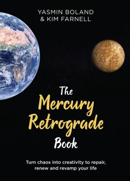 Cover for Yasmin Boland · The Mercury Retrograde Book: Turn Chaos into Creativity to Repair, Renew and Revamp Your Life (Gebundenes Buch) (2019)