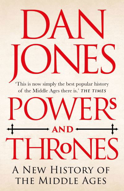 Cover for Dan Jones · Powers and Thrones: A New History of the Middle Ages (Pocketbok) (2022)