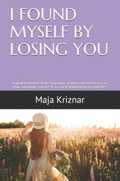 Cover for Maja Kriznar · I Found Myself by Losing You (Paperback Book) (2018)