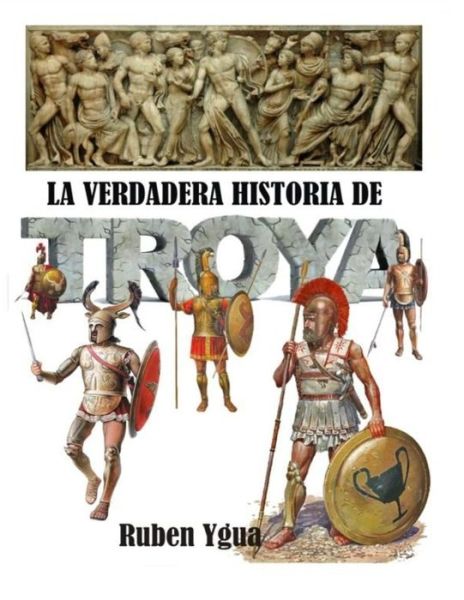 Cover for Ruben Ygua · Verdadera Historia de Troya (Book) (2018)