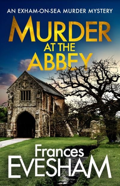 Cover for Frances Evesham (Author) · Murder at the Abbey: A brand new murder mystery in the bestselling Exham-on-Sea series for 2022 - The Exham-on-Sea Murder Mysteries (Pocketbok) [Large type / large print edition] (2021)