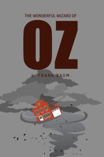 The Wonderful Wizard of Oz - L Frank Baum - Books - Public Publishing - 9781800604544 - June 10, 2020