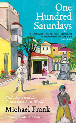 One Hundred Saturdays: SHORTLISTED FOR THE WINGATE PRIZE 2024: Stella Levi and the Vanished World of Jewish Rhodes - Michael Frank - Livros - Profile Books Ltd - 9781800815544 - 15 de janeiro de 2026