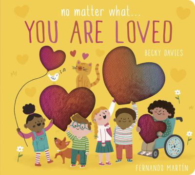 Cover for Becky Davies · No Matter What . . . You Are Loved - No Matter What (Board book) (2024)