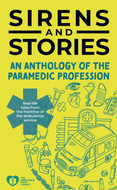 Sirens and Stories: An Anthology of the Paramedic Profession: Real-Life Tales from the Frontline of the Ambulance Service -  - Bücher - Class Publishing Ltd - 9781801610544 - 24. Oktober 2024