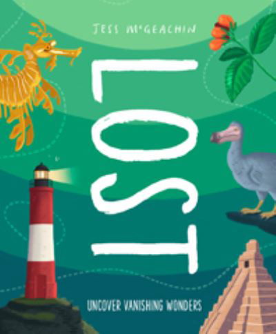 Lost: Discover disappearing wonders - Jess McGeachin - Livros - Hachette Children's Group - 9781803380544 - 1 de fevereiro de 2024