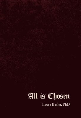 Cover for Laura Basha PhD · All Is Chosen (Paperback Book) (2024)