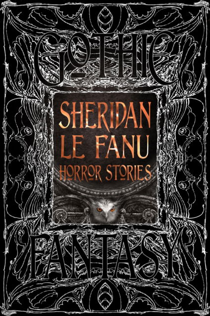 Sheridan Le Fanu Horror Stories - Gothic Fantasy - Sheridan Le Fanu - Livros - Flame Tree Publishing - 9781835622544 - 14 de janeiro de 2025