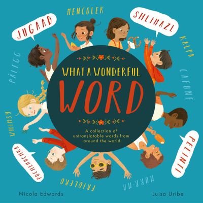 Cover for Nicola Edwards · What a Wonderful Word: A collection of untranslatable words from around the world (Pocketbok) (2024)