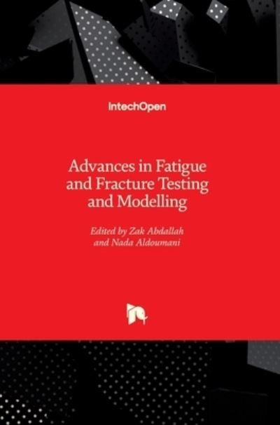 Cover for Zak Abdallah · Advances in Fatigue and Fracture Testing and Modelling (Hardcover Book) (2022)
