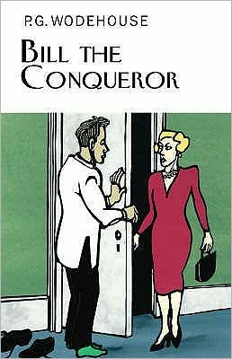 Cover for P.G. Wodehouse · Bill the Conqueror - Everyman's Library P G WODEHOUSE (Hardcover Book) (2008)
