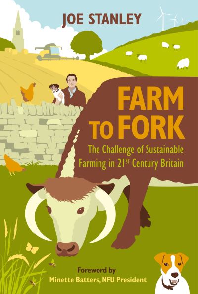 Cover for Joe Stanley · Farm to Fork: The Challenge of Sustainable Farming in 21st Century Britain (Hardcover Book) (2021)