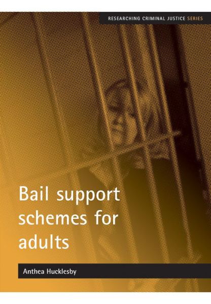Cover for Hucklesby, Anthea (Centre for Criminal Justice Studies / School of Law, University of Leeds.) · Bail support schemes for adults - Researching Criminal Justice (Paperback Book) (2011)