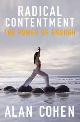 Cover for Alan Cohen · Radical Contentment: The Power of Enough (Paperback Bog) (2012)