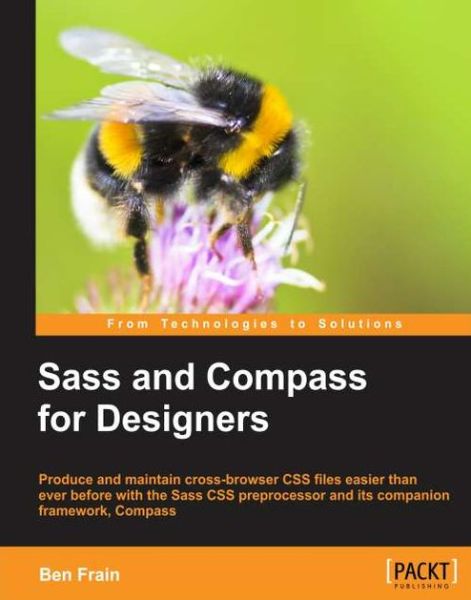 Sass and Compass for Designers - Ben Frain - Kirjat - Packt Publishing Limited - 9781849694544 - sunnuntai 7. huhtikuuta 2013