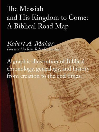 Cover for Robert a Makar · The Messiah and His Kingdom to Come: a Biblical Roadmap (Paperback Book) (2009)