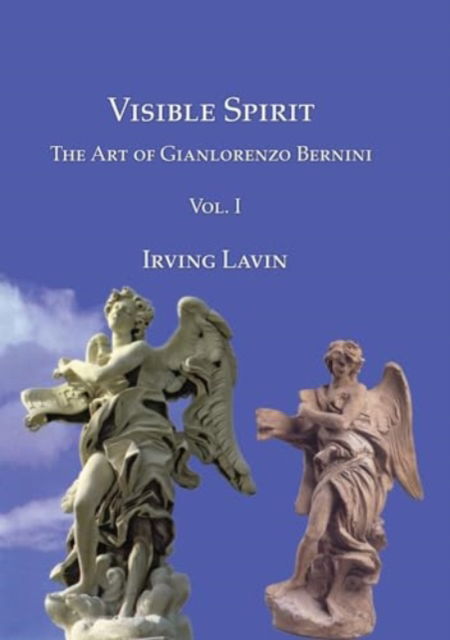 Cover for Irving Lavin · Visible Spirit, Vol. I: The Art of Gianlorenzo Bernini, Volume I (Paperback Book) (2007)