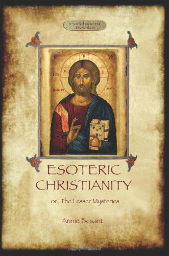 Cover for Annie Besant · Esoteric Christianity - Or, the Lesser Mysteries (Taschenbuch) (2011)