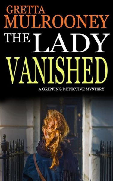 Cover for Gretta Mulrooney · THE LADY VANISHED a gripping detective mystery (Paperback Book) (2016)