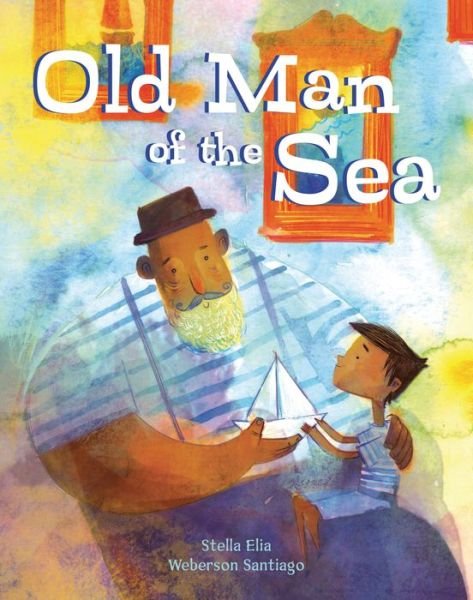 Cover for Stella Elia · Old Man of the Sea (Hardcover Book) (2019)