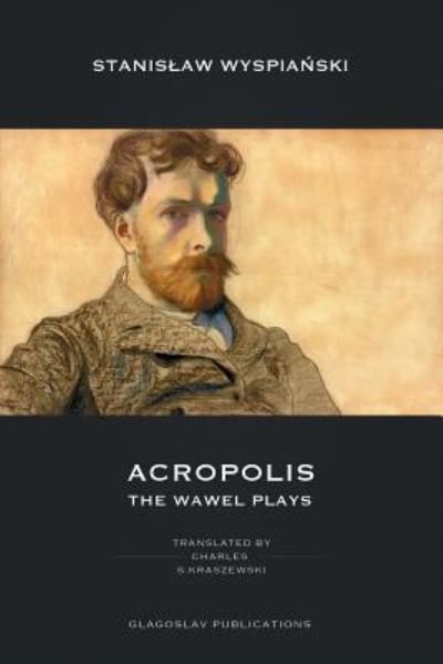 Acropolis - Stanislaw Wyspianski - Bücher - Glagoslav Publications Ltd - 9781911414544 - 7. September 2017