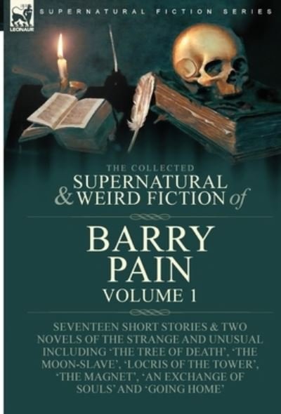 Cover for Pain Barry · Collected Supernatural and Weird Fiction of Barry Pain-Volume 1 (Book) (2022)