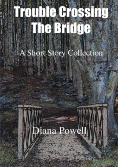 Cover for Diana Powell · Trouble Crossing the Bridge (Paperback Book) (2020)