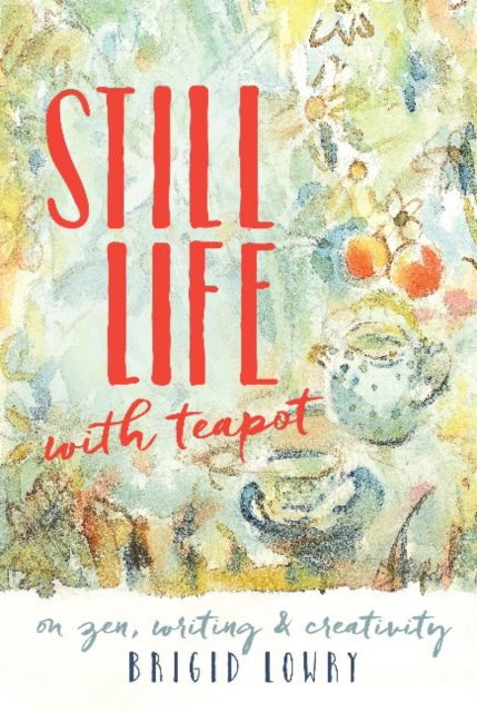 Cover for Brigid Lowry · Still Life With Teapot (Paperback Book) (2016)