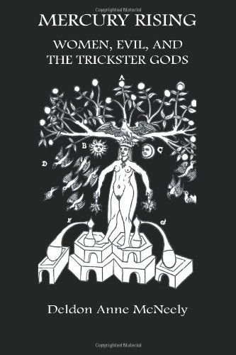 Mercury Rising: Women, Evil, and the Trickster Gods - Deldon Anne Mcneely - Książki - Fisher King Publishing - 9781926715544 - 10 lipca 2011