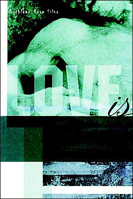 Cover for Kathleen Rose Silva · Love Is (Paperback Book) (2003)