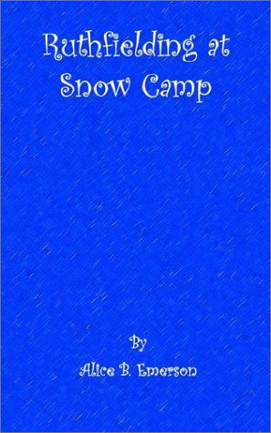Ruth Fielding at Snow Camp - Alice Emerson - Books - Ross & Perry, Inc. - 9781932080544 - October 14, 2002