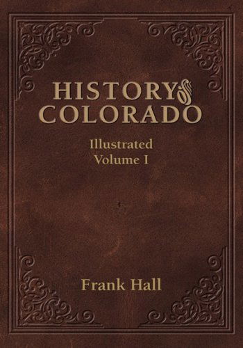 Cover for Frank Hall · History of the State of Colorado - Vol. I (Gebundenes Buch) [Reprint edition] (2000)