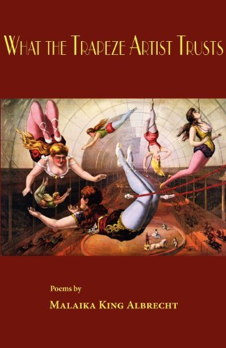 Cover for Malaika King Albrecht · What the Trapeze Artist Trusts (Taschenbuch) (2012)