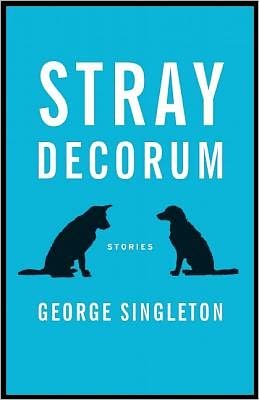 Cover for George Singleton · Stray Decorum (Paperback Book) (2012)