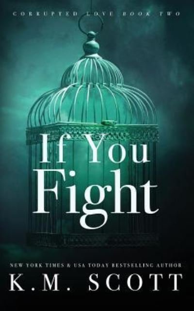 Cover for K M Scott · If You Fight (Corrupted Love #2) (Paperback Book) (2017)