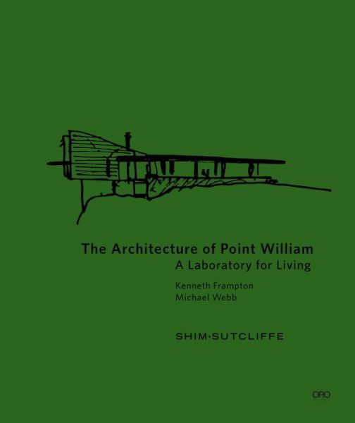The Architecture of Point William - Kenneth Frampton - Bøger - Oro Editions - 9781943532544 - 18. februar 2021