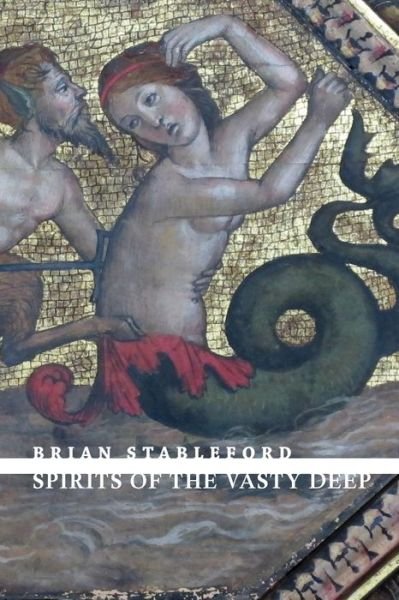 Cover for Brian Stableford · Spirits of the Vasty Deep (Book) (2018)