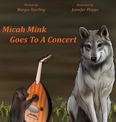 Cover for Margie Harding · Micah Mink Goes To A Concert (Hardcover Book) (2018)