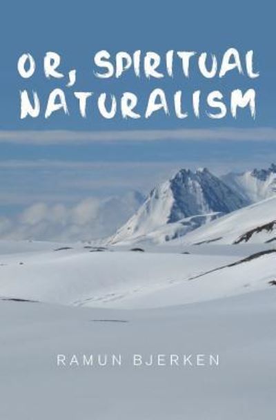 Cover for Ramun Bjerken · Or, Spiritual Naturalism (Paperback Book) (2018)