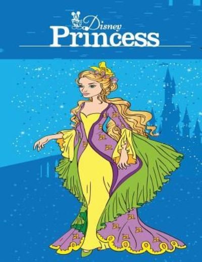 Cover for Mainland Publisher · Disney Princess: Adult Coloring Book: Beautiful designs to Inspire your Creativity and Relaxation. (Paperback Book) (2019)