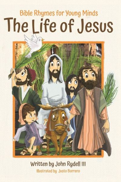 Cover for John Rydell · The Life of Jesus: Bible Rhymes for Young Minds (Inbunden Bok) (2020)