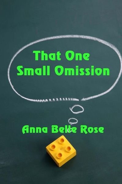 Anna Belle Rose · That One Small Omission (Paperback Book) (2017)