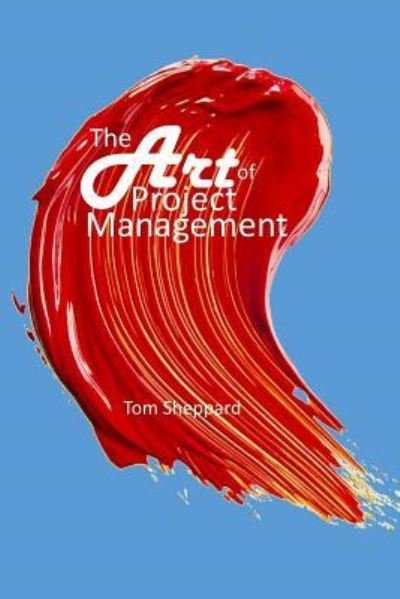 Cover for Tom Sheppard · The Art of Project Management (Taschenbuch) (2017)