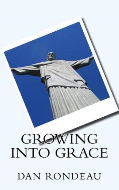 Cover for Dan J Rondeau · Growing Into Grace (Paperback Book) (2017)