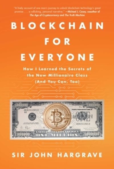 Cover for John Hargrave · Blockchain for Everyone: How I Learned the Secrets of the New Millionaire Class (And You Can, Too) (Gebundenes Buch) (2019)