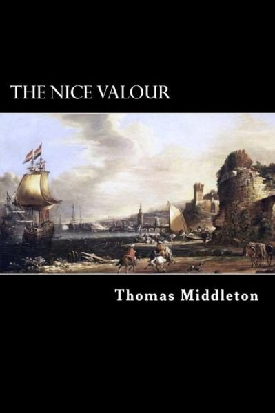 Cover for Thomas Middleton · The Nice Valour (Paperback Book) (2018)